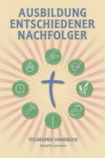 Ausbildung Entschiedener Nachfolger - Teilnehmer-Handbuch: A Manual to Facilitate Training Disciples in House Churches, Small Groups, and Discipleship