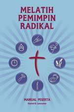 Training Radical Leaders - Participant Guide - Malay Version: A Manual to Train Leaders in Small Groups and House Churches to Lead Church-Planting Mov