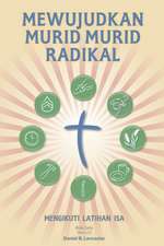 Mewujudkan Murid Murid Radikal: A Manual to Facilitate Training Disciples in House Churches, Small Groups, and Discipleship Groups, Leading Towards a