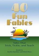 Forty Fun Fables: Tales That Trick, Tickle and Teach