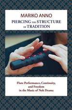 Piercing the Structure of Tradition – Flute Performance, Continuity, and Freedom in the Music of Noh Drama