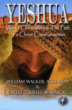 Yeshua: Mystic Christianity and the Path to Christ Consciousness