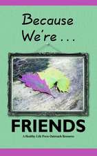 Because We're... Friends: Encouraging Households and Church Ministries in Loving Our Neighbors