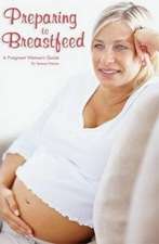 Preparing to Breastfeed: A Pregnant Woman's Guide