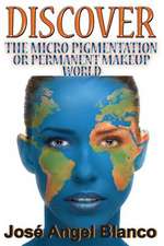 Discover the Micro Pigmentation or Permanent Makeup World