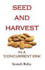 SEED AND HARVEST IN A CONCURRENT ERA