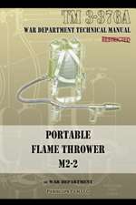 Portable Flame Thrower M2-2: TM 3-376a