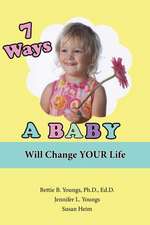 7 Ways a Baby Will Change Your Life