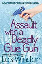 Assault with a Deadly Glue Gun