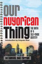 Our Nuyorican Thing: The Birth of A Self-Made Identity 