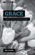 Grace: A Bible Study on Ephesians for Women