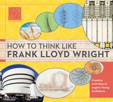 How to Think Like Frank Lloyd Wright