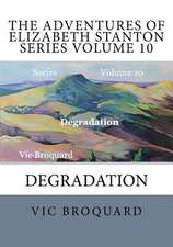 The Adventures of Elizabeth Stanton Series Volume 10 Degradation