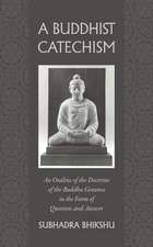 A Buddhist Catechism: An Outline of the Doctrine of the Buddha Gotama in the Form of Question and Answer