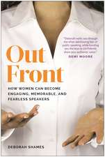 Out Front: How Women Can Become Engaging, Memorable, and Fearless Speakers