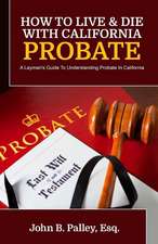 How To Live & Die With California Probate