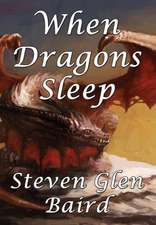Baird, S: WHEN DRAGONS SLEEP