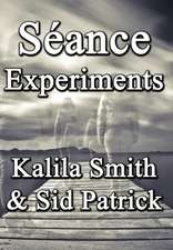 Smith, K: SEANCE EXPERIMENTS