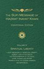 The Sufi Message of Hazrat Inayat Khan: Volume 5: Spiritual Liberty