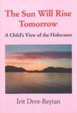 The Sun Will Rise Tomorrow: A Child's View of the Holocaust