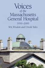 Voices of the Massachusetts General Hospital 1950-2000: Wit, Wisdom and Untold Tales