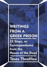 Writings from a Greek Prison: 32 Steps, or Correspondence from the House of the Dead