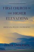 First Church of the Higher Elevations: Mountains, Prayer and Presence