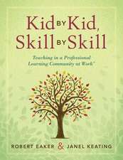 Kid by Kid, Skill by Skill: Teaching in a Professional Learning Community at Work