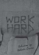 Work Hard: Selections by Valentin Carron