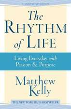 The Rhythm of Life: Living Everyday with Passion & Purpose