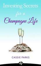 Investing Secrets for a Champagne Life