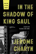 In the Shadow of King Saul: Essays on Silence and Song