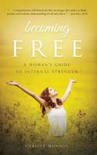 Becoming Free: A Woman's Guide to Internal Strength