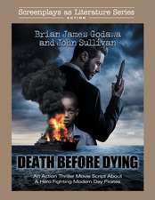 Death Before Dying: An Action Thriller Movie Script About a Hero Fighting Modern Day Pirates