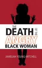 The Death of the Angry Black Woman