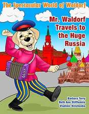 Terry, B: Mr. Waldorf Travels to the Huge Russia