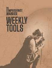 The Compassionate Warrior Weekly Tools