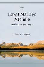 How I Married Michele: and Other Journeys, Essays