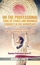 On the Professional Code of Ethics and Business Conduct in the Workplace