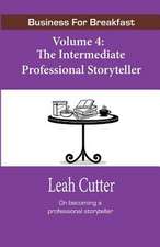 Business for Breakfast, Volume 4: The Intermediate Professional Storyteller