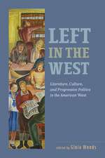 Left in the West: Literature, Culture, and Progressive Politics in the American West