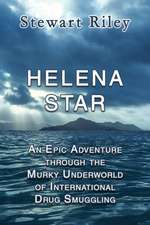 Helena Star: An Epic Adventure Through the Murky Underworld of International Drug Smuggling