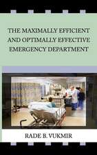 The Maximally Efficient And Optimally Effecfive Emergency Department