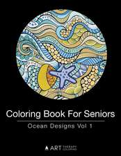 Coloring Book For Seniors: Ocean Designs Vol 1