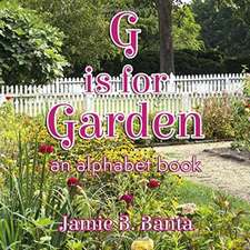 G is for Garden