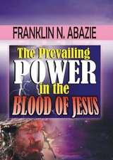 THE PREVAILING POWER IN THE BLOOD OF JESUS