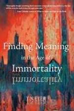 Finding Meaning in the Age of Immortality