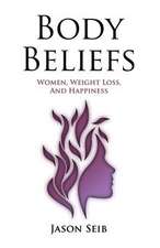 Body Beliefs - Women, Weight Loss, and Happiness