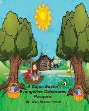 A Cajun Easter Evangeline Celebrates Pacques