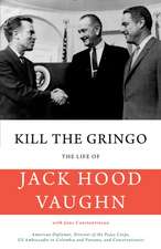 Kill the Gringo: Memoirs of a Peasant Ambassador